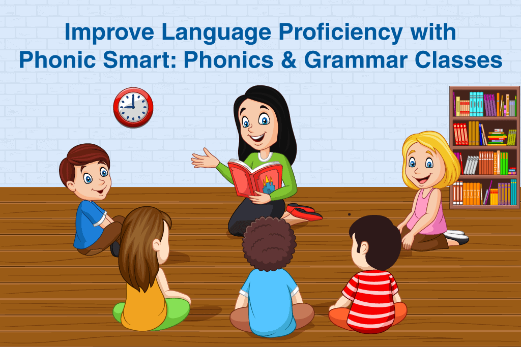 Improve Language Proficiency with Phonic Smart: Phonics and Grammar Classes
