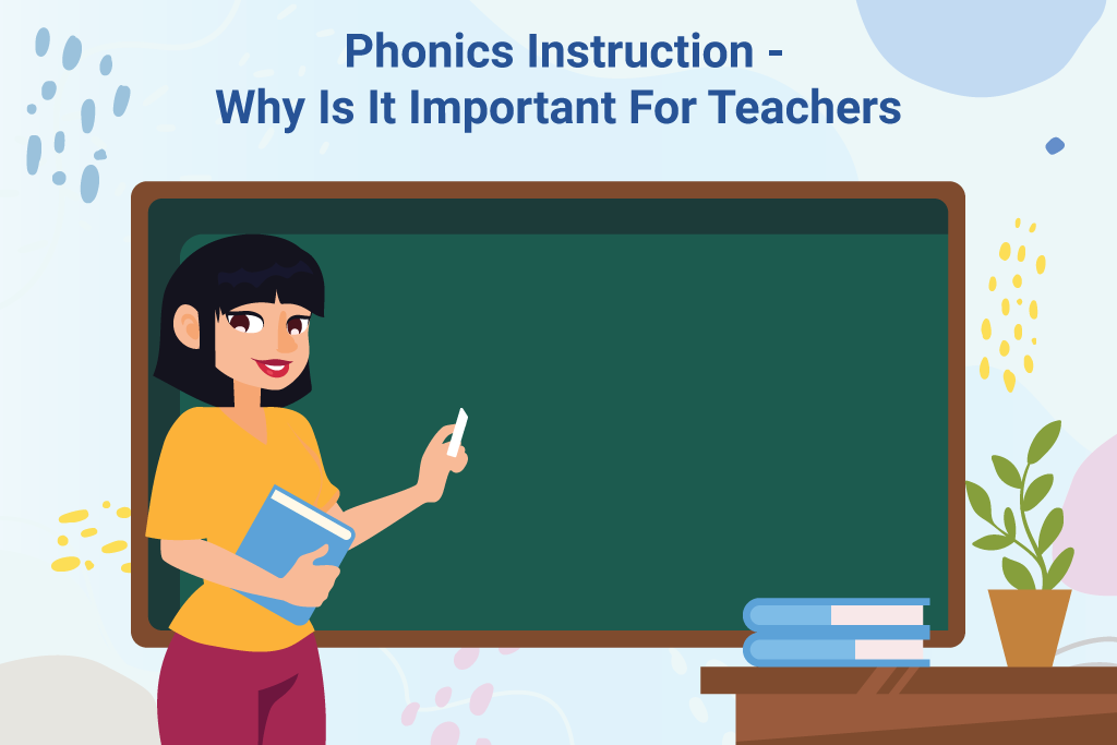 Phonics Instruction - Why Is It Important For Teachers?
