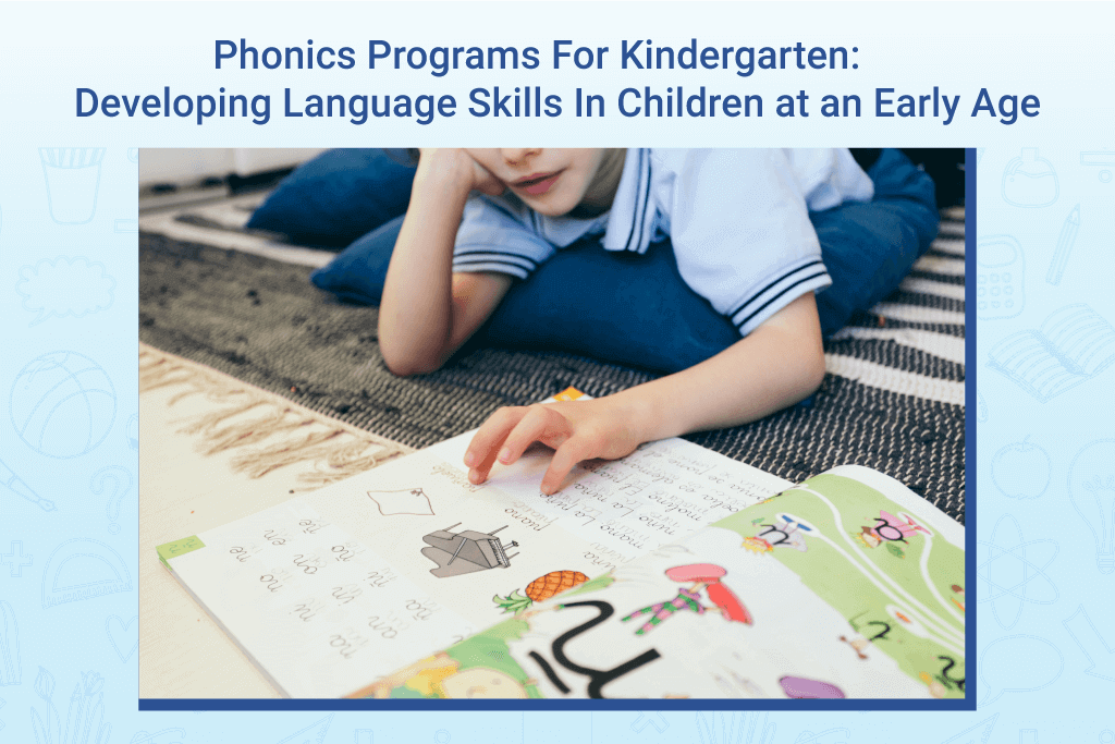 Phonics Programs For Kindergarten: Developing Language Skills In Children at an Early Age